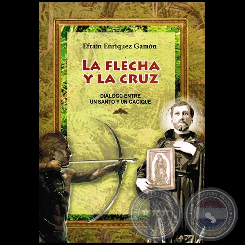 LA FLECHA Y LA CRUZ - Por EFRAÍN ENRÍQUEZ GAMÓN - Año 2015